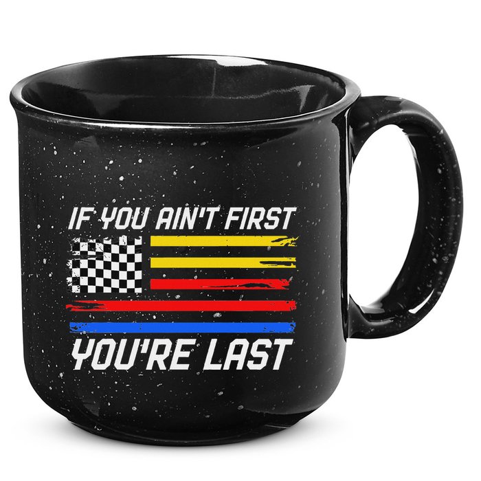 Us Flag Car Racing If You AinT First YouRe Last 15oz Campfire Ceramic Mug
