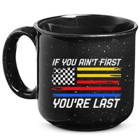 Us Flag Car Racing If You AinT First YouRe Last 15oz Campfire Ceramic Mug