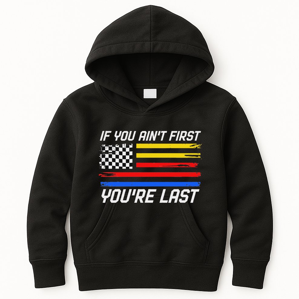 Us Flag Car Racing If You AinT First YouRe Last Kids Hoodie