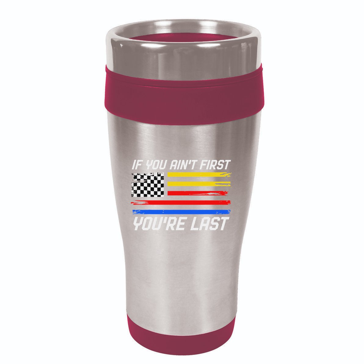 Us Flag Car Racing If You AinT First YouRe Last 16oz Travel Tumbler