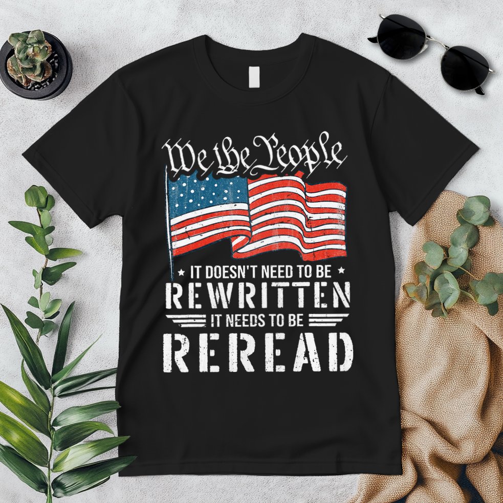 Us Flag Constitution Of The Usa Needs To Be Reread Premium T-Shirt