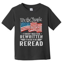 Us Flag Constitution Of The Usa Needs To Be Reread Toddler T-Shirt