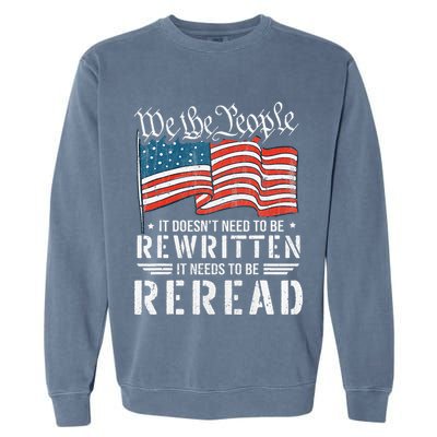 Us Flag Constitution Of The Usa Needs To Be Reread Garment-Dyed Sweatshirt