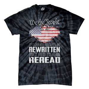 Us Flag Constitution Of The Usa Needs To Be Reread Tie-Dye T-Shirt