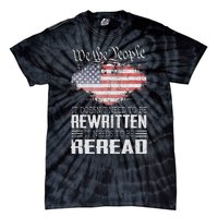 Us Flag Constitution Of The Usa Needs To Be Reread Tie-Dye T-Shirt