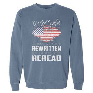 Us Flag Constitution Of The Usa Needs To Be Reread Garment-Dyed Sweatshirt