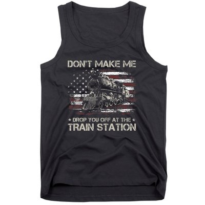 Usa Flag Dont Make Me Drop You Off At The Train Station Tank Top