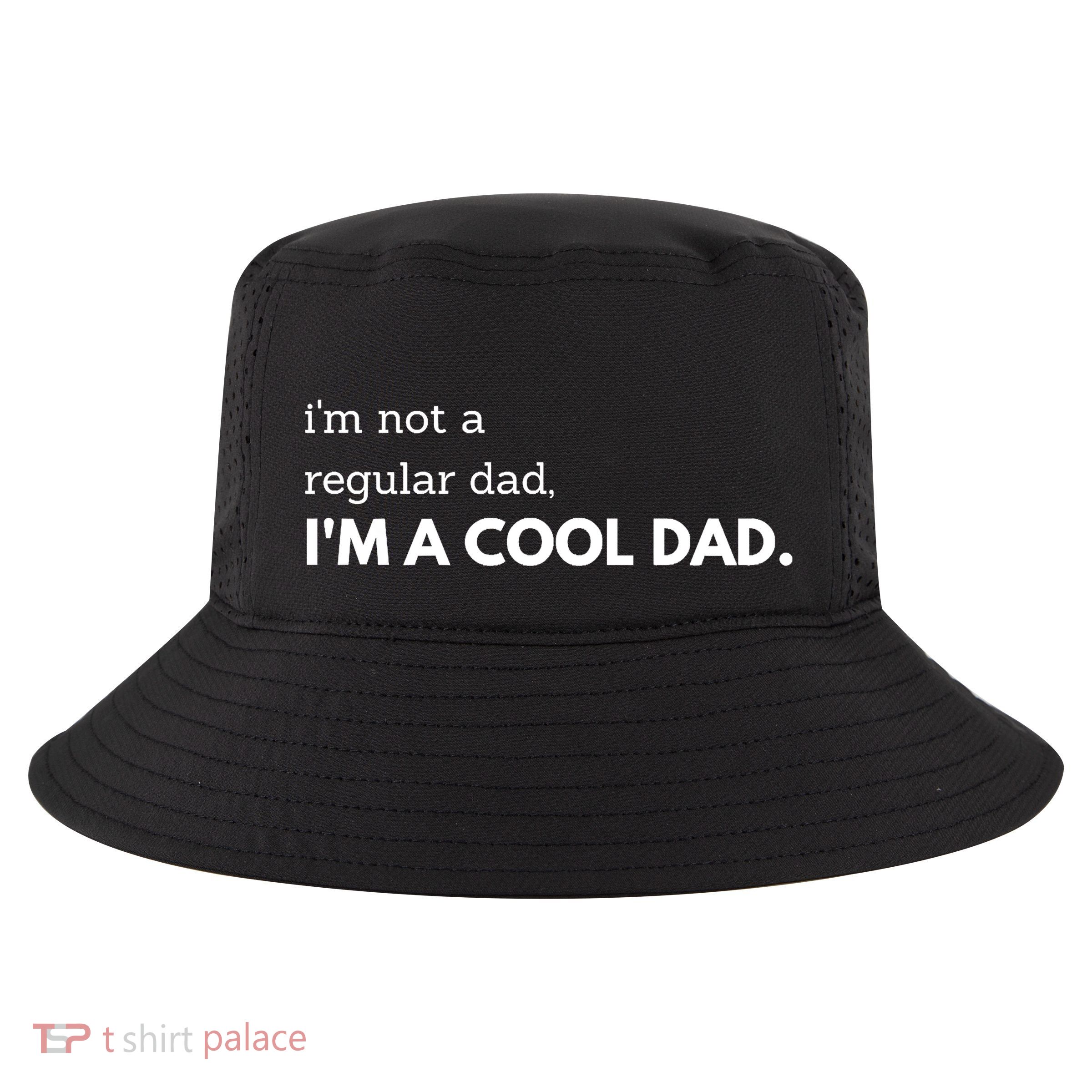 Unique Fathers Day Im Not A Regular Dad Im A Cool Dad Premium Cool Comfort Performance Bucket Hat