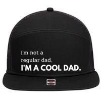 Unique Fathers Day Im Not A Regular Dad Im A Cool Dad Premium 7 Panel Mesh Trucker Snapback Hat