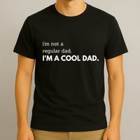 Unique Fathers Day Im Not A Regular Dad Im A Cool Dad Premium T-Shirt