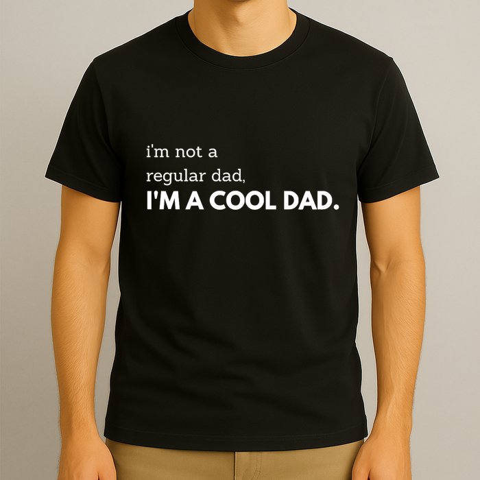 Unique Fathers Day Im Not A Regular Dad Im A Cool Dad Premium T-Shirt