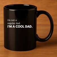 Unique Fathers Day Im Not A Regular Dad Im A Cool Dad Premium 11oz C Handle Ceramic Mug