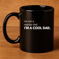 Unique Fathers Day Im Not A Regular Dad Im A Cool Dad Premium 11oz C Handle Ceramic Mug