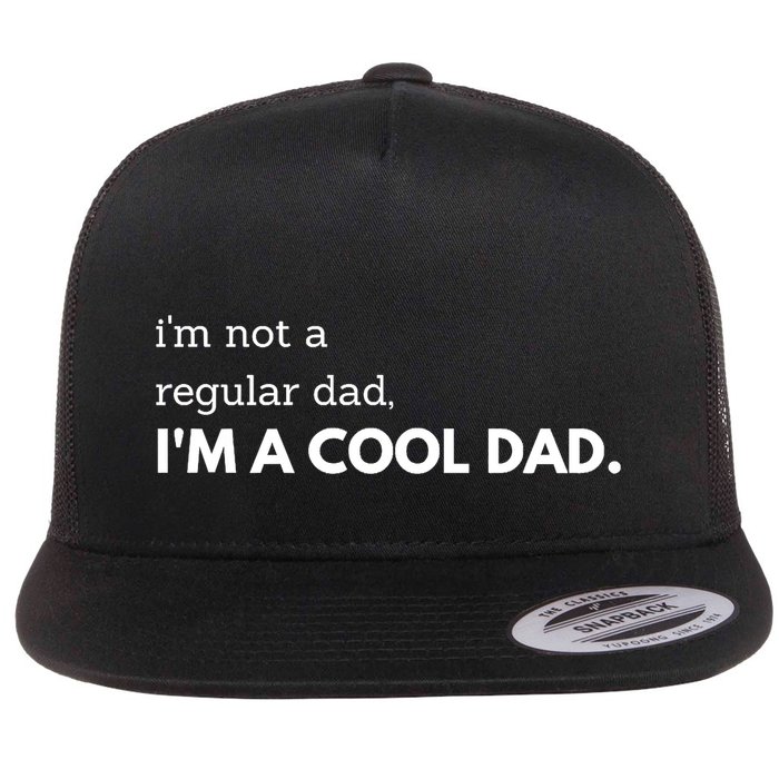 Unique Fathers Day Im Not A Regular Dad Im A Cool Dad Premium Flatbill Hat