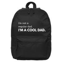Unique Fathers Day Im Not A Regular Dad Im A Cool Dad Premium 16 in Basic Backpack