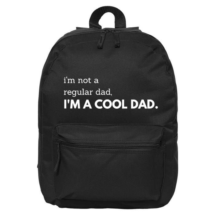 Unique Fathers Day Im Not A Regular Dad Im A Cool Dad Premium 16 in Basic Backpack
