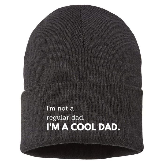 Unique Fathers Day Im Not A Regular Dad Im A Cool Dad Premium Sustainable Knit Beanie