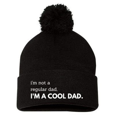 Unique Fathers Day Im Not A Regular Dad Im A Cool Dad Premium Pom Pom 12in Knit Beanie