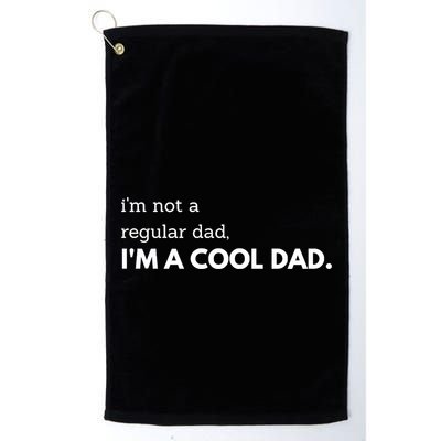 Unique Fathers Day Im Not A Regular Dad Im A Cool Dad Premium Golf Towel