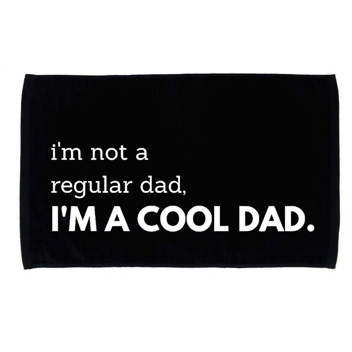 Unique Fathers Day Im Not A Regular Dad Im A Cool Dad Premium Microfiber Hand Towel