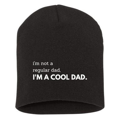 Unique Fathers Day Im Not A Regular Dad Im A Cool Dad Premium Short Acrylic Beanie