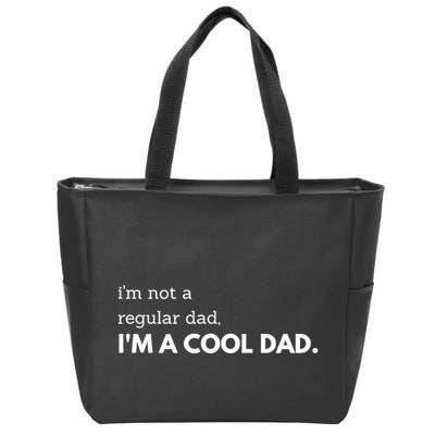 Unique Fathers Day Im Not A Regular Dad Im A Cool Dad Premium Zip Tote Bag