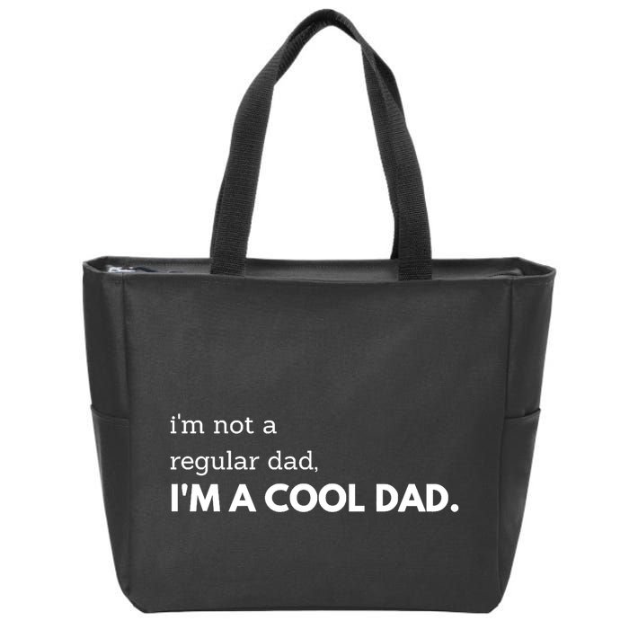 Unique Fathers Day Im Not A Regular Dad Im A Cool Dad Premium Zip Tote Bag