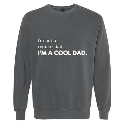 Unique Fathers Day Im Not A Regular Dad Im A Cool Dad Premium Garment-Dyed Sweatshirt