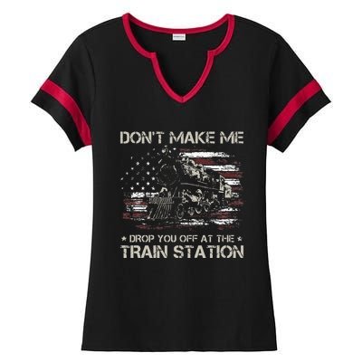 USA Flag Don't Make Me Drop You Off At The Train Station  Ladies Halftime Notch Neck Tee