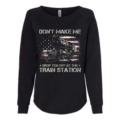 USA Flag Don't Make Me Drop You Off At The Train Station  Womens California Wash Sweatshirt