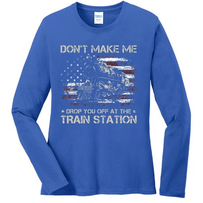 USA Flag Don't Make Me Drop You Off At The Train Station  Ladies Long Sleeve Shirt