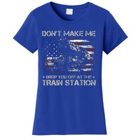 USA Flag Don't Make Me Drop You Off At The Train Station  Women's T-Shirt