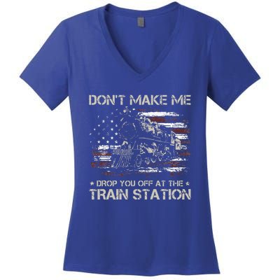 USA Flag Don't Make Me Drop You Off At The Train Station  Women's V-Neck T-Shirt