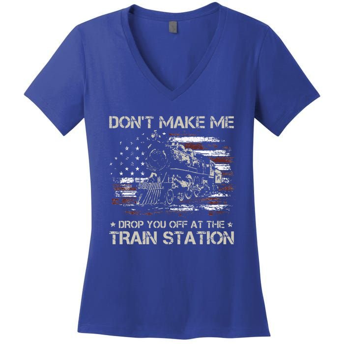 USA Flag Don't Make Me Drop You Off At The Train Station  Women's V-Neck T-Shirt