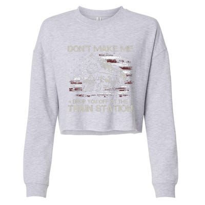 USA Flag Don't Make Me Drop You Off At The Train Station  Cropped Pullover Crew