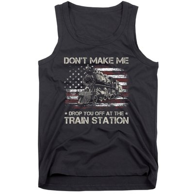 Usa Flag Dont Make Me Drop You Off At The Train Station Tank Top