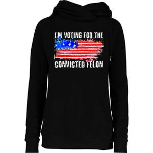 Us Flag Distressed Style I Am Voting For Convicted Felon Womens Funnel Neck Pullover Hood