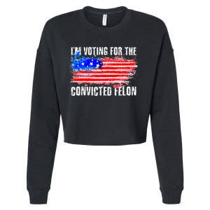 Us Flag Distressed Style I Am Voting For Convicted Felon Cropped Pullover Crew