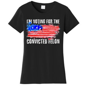 Us Flag Distressed Style I Am Voting For Convicted Felon Women's T-Shirt