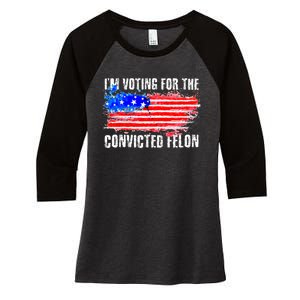 Us Flag Distressed Style I Am Voting For Convicted Felon Women's Tri-Blend 3/4-Sleeve Raglan Shirt