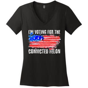 Us Flag Distressed Style I Am Voting For Convicted Felon Women's V-Neck T-Shirt