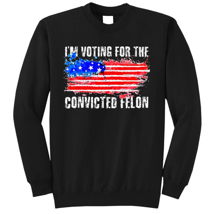 Us Flag Distressed Style I Am Voting For Convicted Felon Sweatshirt