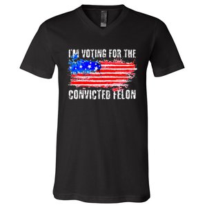 Us Flag Distressed Style I Am Voting For Convicted Felon V-Neck T-Shirt