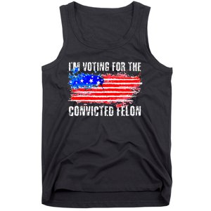 Us Flag Distressed Style I Am Voting For Convicted Felon Tank Top