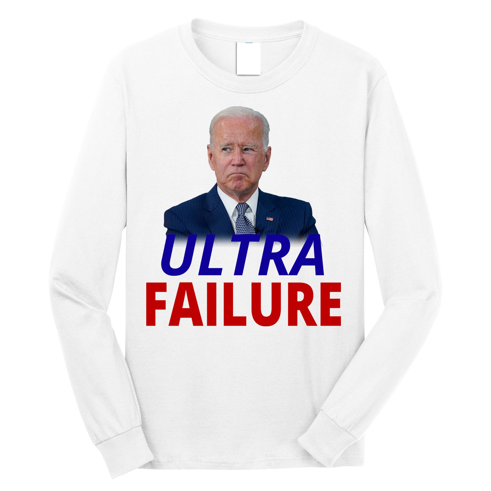 Ultra Failure Funny Anti Joe Biden Long Sleeve Shirt