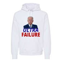 Ultra Failure Funny Anti Joe Biden Premium Hoodie