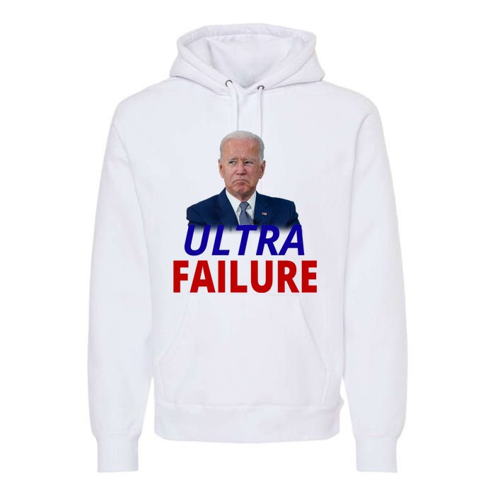 Ultra Failure Funny Anti Joe Biden Premium Hoodie