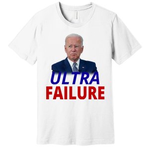 Ultra Failure Funny Anti Joe Biden Premium T-Shirt