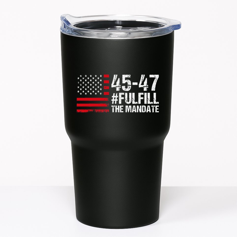 Us Flag Fulfill The Mandate 45 47 Tumbler