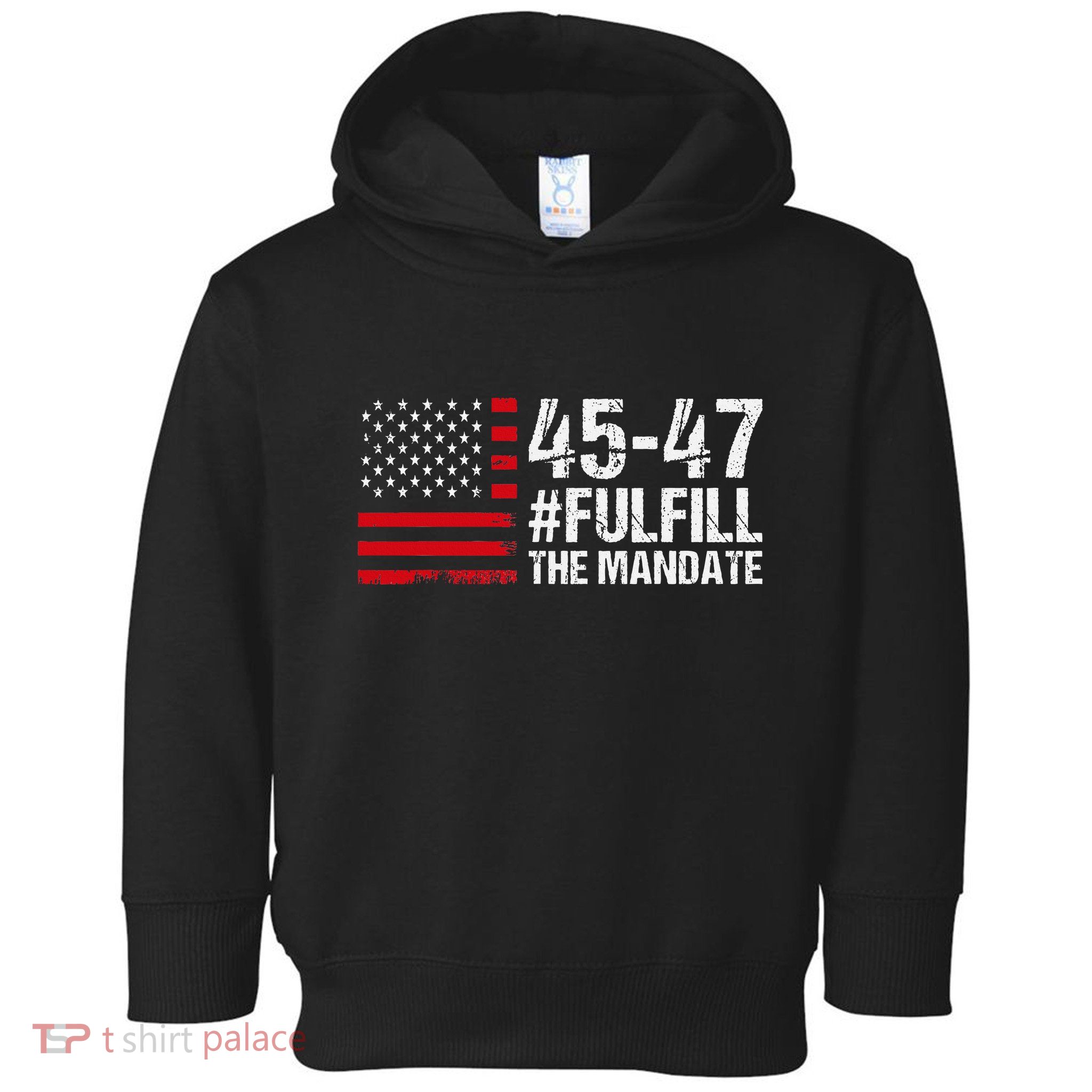 Us Flag Fulfill The Mandate 45 47 Toddler Hoodie